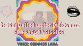 the get dolled up for dick game for faggot sissies