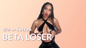 Be A Better Beta Loser