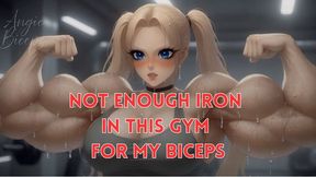 NOT ENOUGH IRON IN THIS GYM FOR MY BICEPS