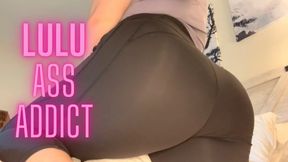 Lulu Leggings Ass Addict - Lululemon Fetish Goddess Worship Verbal Humiliation