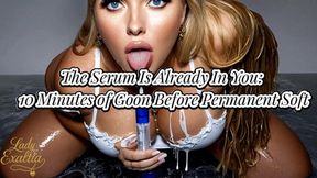 The Serum Is Already In You 10 Minutes of