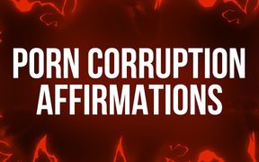 Porn Corruption Affirmations for Addicts