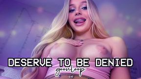 DESERVE TO BE DENIED | Goonloop