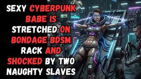 Cyberpunk fantasy babe is stretched out on BDSM rack and electro shocked by two naughty sex slaves