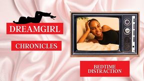 Dreamgirl Chronicles: Bedtime Distraction