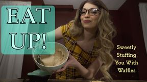 Encouraged Eating: Stuff Yourself With Waffles For Me