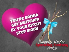 You're Gonna get Switched by your Bitchy Stepmom! - A Naughty Kaylee Audio