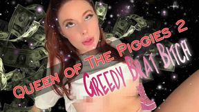 Queen of the Piggies 2: Greedy Brat Bitch