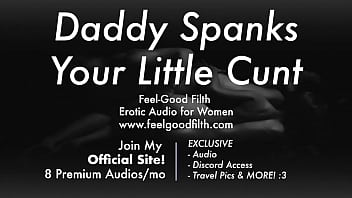 DDLG Role Play: Spanks His Bad Girl'_s Pussy (feelgoodfilth.com - Erotic Audio for Women)