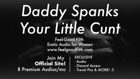 DDLG Role Play: Spanks His Bad Girl'_s Pussy (feelgoodfilth.com - Erotic Audio for Women)