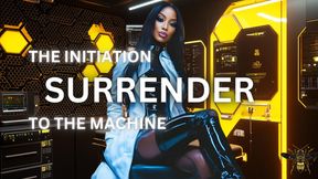 The Initiation: Surrender to the Machine