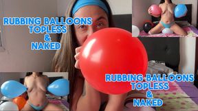 Rubbing Balloons, Topless & Naked !!!