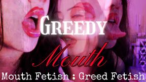 Greedy Mouth