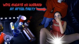 WIFE CHEATS ON HUSBAND AT AFTER PARTY