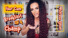 YOUR CUM - BREAKFAST OF A CHAMP