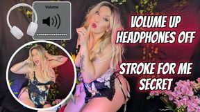 Volume Up Headphones Off Stroke For Me Secret