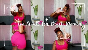 Too Small For Black Women