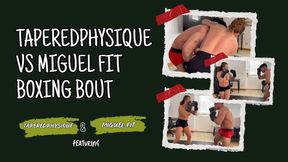 Taperedphysique vs Miguel Fit Boxing Bout