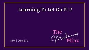 Learning To Let Go Pt 2 Every Time You listen