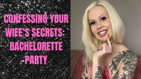 Confessing Your Wife's Slutty Secrets: Bachelorette Party