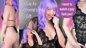 Go Gay As Girlfriend's Gift - She wants to watch you get fucked by a man - Make Me Bi Bisexual Encouragement Femdom POV with Mistress Mystique - WMV