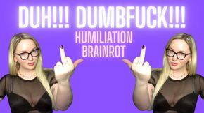 DUH!!! DUMBFUCK!!! Humiliation Brainrot
