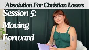 Absolution For Christian Losers, Session 5: Moving Forward