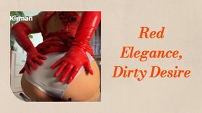 Red Elegance, Dirty Desire