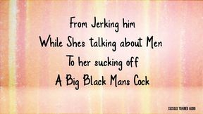 Form Jerking him talking about Men to her sucking off a Big Black Mans Cock