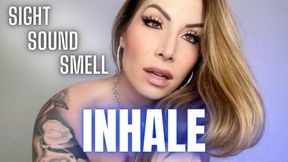 Sight Sound Smell INHALE