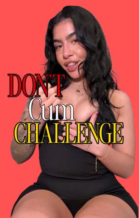 DON’T Cum Challenge