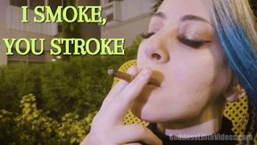 I Smoke, you Stroke