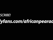 African_Pearadise | more on onlyfans/africanpearadise