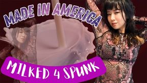 Made in America: Milked for your Spunk