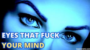 EYES THAT FUCK YOUR MIND