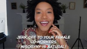 Jerk Off To Your Coworkers Misogyny is NATURAL Therapy