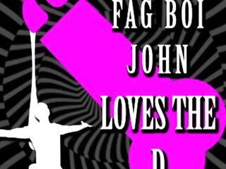 Be a Fag Like Fagboi John