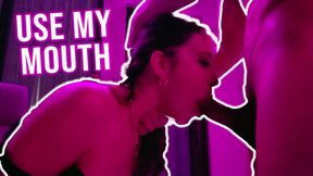 Use my mouth