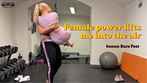 The feminine power lifts me into the air
