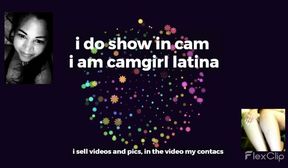 i do show in cam i am latina hot i am camgirl 071222