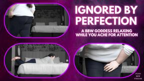 Ignored by Perfection: BBW Goddess Relaxes While You Ache for Attention - An Ignore Clip for Good Boys from Goddess Anna, Your Posh English BBW FinDom