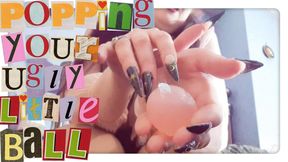 Popping Your Ugly Little Ball