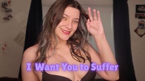 I Want You to Suffer