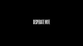 Desperate Wife - Ariela & Maxmilian Dior