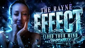 The Rayne Effect: Flood Your Mind Completely