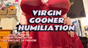 VIRGIN GOONER HUMILIATION