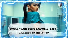 Weekly BABY DICK Reduction Day 1: Injection Of Reduction