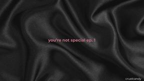 You're Not Special – Ep 1: You Think I Noticed You?