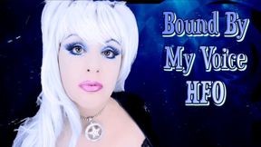 Bound By My Voice HFO