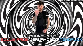 Crooked cops silly face jerkaholic mindfuck